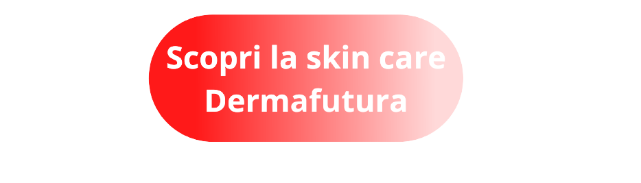 Scopri la linea skin care Dermafutura
